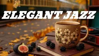 Elegant Fall Morning Jazz ☕ Ethereal Bossa Nova Piano & Happy Mood Coffee Jazz for Star the day