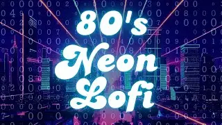 Neon Darkwave Lofi - 80's Inspired Retro Beats to Code To