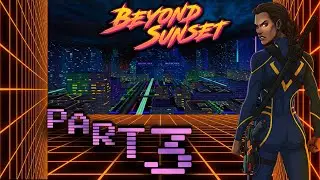 Doomslayer plays | Beyond Sunset | 4K | Part 3