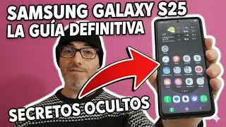 📱 GU&Iacute;A COMPLETA Galaxy S25, S25 Plus y S25 Ultra 2026 🔋 +9 HORAS con TODOS los TRUCOS y CONSEJOS