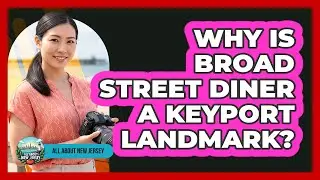 Why Is Broad Street Diner A Keyport Landmark?
