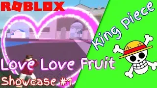 Love Love Fruit Showcase | King Piece | [ROBLOX]