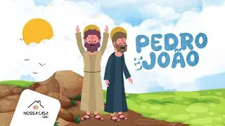 Pedro e João | Musiquinhas e Histórinhas da Bíblia | Nossa Casa Kids