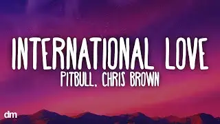 Pitbull - International Love (Lyrics) ft. Chris Brown