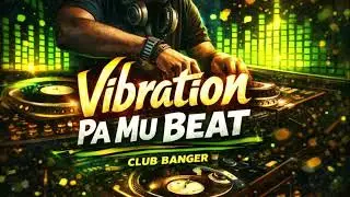 Vibration Pa Mu Beat - Club Dance &bull; Nightlife Vibe: Heavy drums, nonstop waist movement