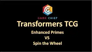 Game Chief Transformers TCG Enhanced Primes VS Spin the Wheel