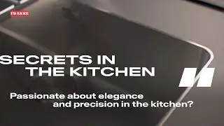 Franke Tips - Passionate about elegance in the kitchen?