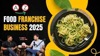 A to Z of Food Franchise Business with Ankit Wadhwa of Funbytes Burger Chain [2025]