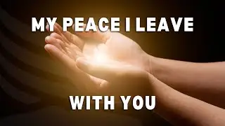 My Peace I Leave with You