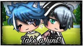 *•Take a hint•*~||glmv gay~||male version||by:シtëa timëシ