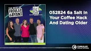052824 6a Salt In Your Coffee Hack And Dating Older | Best of Roula & Ryan