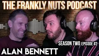 PROFESSIONAL FOOTBALL with ALAN BENNETT - Episode #2 S2 | The Frankly Nuts Podcast
