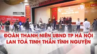 The Youth Union of the Hanoi People's Committee spreads the spirit of volunteerism.