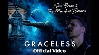 Graceless (Official Video) - Sam Brace & The Merciless Bronze