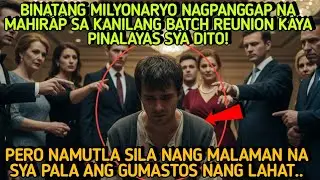 BINATANG MILYONARYO NAGPANGGAP NA MAHIRAP SA KANILANG REUNION KAYA PINALAYAS SYA DITO, NAMUTLA SILA