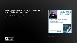 190 - Turning Knowledge Into Profits with Chris Michael Harris