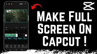 How To Make Full Screen On CapCut !