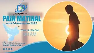 Pri&egrave;re: Pain matinal  | Jeudi 06 Novembre 2025  | AFCH-HA&Iuml;TI TV