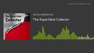 The Royal Debt Collector