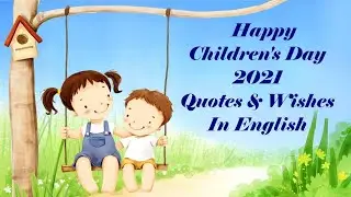 Children&rsquo;s day quotes in English | Happy Children's Day Wishes & messages | children's day status |