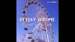 Deejay Jerome - Trapped In The Cycle