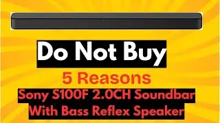 Stop! Sony S100F 2.0CH Soundbar With Bass Reflex Speaker Honest Review & Major Issues.