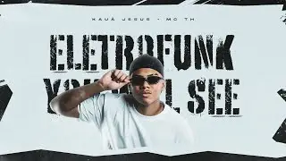 #Eletrofunk You Will See - Kaua Jesus, Mc Th