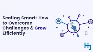 Scaling Smart: How to Overcome Challenges & Grow Efficiently