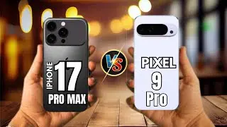 iPhone 17 Pro Max VS Pixel 9 Pro