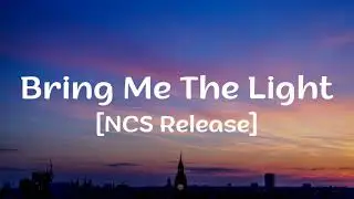 Bring Me The Light Lyrics [NCS Release]