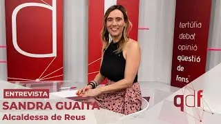 Qüestió de fons. 228 - Entrevista a Sandra Guaita, alcaldessa de Reus