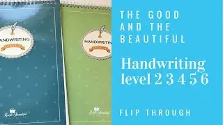 THE GOOD AND THE BEAUTIFUL HANDWRITING||FLIP THROUGH|| LEVELS 2 3 4 5 6