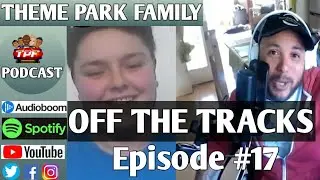 OFF THE TRACKS EP#17 | Special guest Hadley from Theme Park Magic.