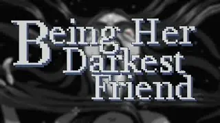 WHAT KIND OF NIGHTMARE IS THIS?! - Being Her Darkest Friend [P2]
