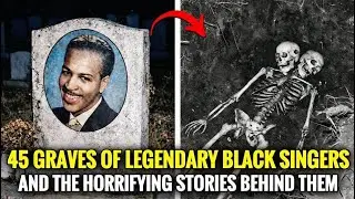 45 Legendary Black Singers&rsquo; Graves and the Dark Truths Behind Their Deaths