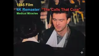 Ремастер фильма 1945 года в формате 4K &laquo;Зов, исцеляющий&raquo; | Медицинские чудеса 1940-х годов