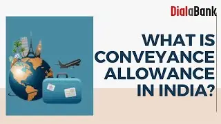 What is Conveyance Allowance in India? | Exemption, Limit and Meaning | Explained