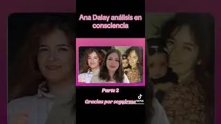 2da parte de la vida de Ana Dalay