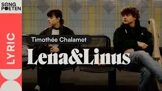 Lena&Linus - Timothe&eacute; Chalamet (Songpoeten Lyricvideo)