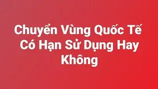 Chuyển V&ugrave;ng Quốc Tế C&oacute; Thời Hạn Hay Kh&ocirc;ng