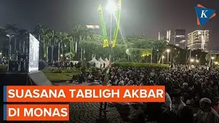 Suasana Tabligh Akbar dan Doa Bersama di Monas Malam Ini