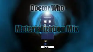 Doctor Who Theme - Materialization Mix by HardWire (Re-upload)