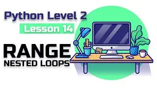 Lesson 14 Python(level 2) nested loops, range, for i in.