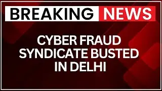 Delhi Police Bust Cyber Fraud Syndicate Linked to ₹180 Crore via Shell Companies | NewsX