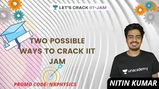2 Ways To Crack IIT JAM | Let's Crack IIT JAM | Nitin Kumar