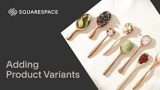 Adding Product Variants | Squarespace 7.1