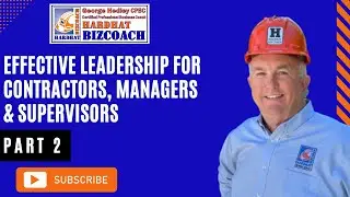 Effective Leadership For Contractors, Managers & Supervisors - Part 2