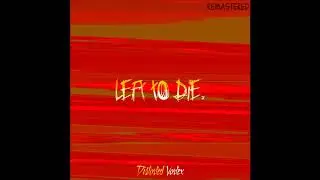 Distorted Vortex-Left To Die (Full Album) (REMASTERED)