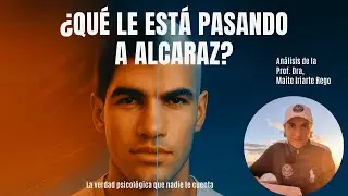 ¿Qué le está pasando a Alcaraz? La verdad psicológica que nadie te cuenta