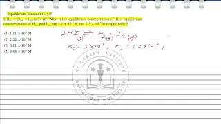 Equilibrium constant (Kc) of 2HI(g) H +1 is What is the equilibrium concentration of HI, if equilibr